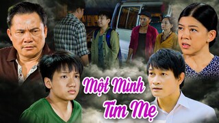 MỘT MÌNH ĐI TÌM MẸ | Phim Việt Nam Mới 2023 | Phim Tình Cảm Tâm Lý Xã Hội Việt Nam Mới Nhất 2023