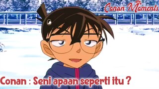 Detective Conan / Case Closed Conan : Seni apaan itu ?