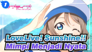 [LoveLive! Sunshine!!/AMV] Biarkan Mimpi Kita Menjadi Nyata_1