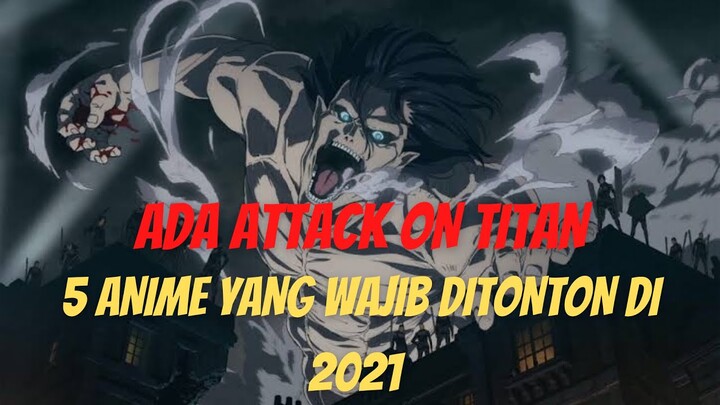 Ada Attack On Titan : 5 Anime Yang Wajib Ditonton di 2021