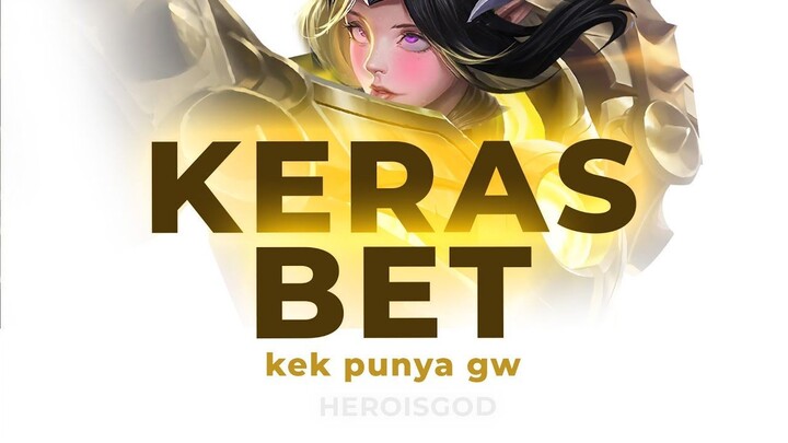 KERAS BGT   heroisgod MLBB