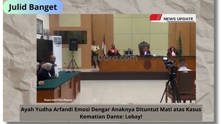 Ayah Yudha Arfandi Emosi Dengar Anaknya Dituntut Mati atas Kasus Kematian Dante: Lebay!