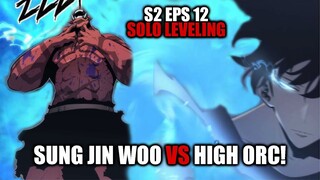 S2 Eps 12 Solo Leveling - Kecepatan Sung Jin Woo Menghabisi Salah Satu High Orc!