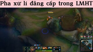 Những pha xử lí đẳng cấp trong Liên Minh Huyền Thoại