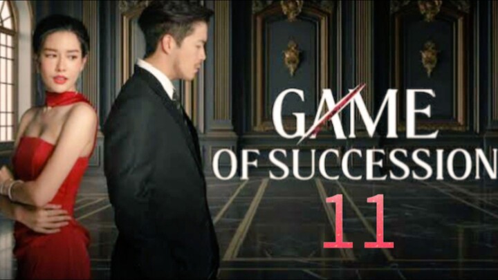 Game of Succession - Episode 11 [Eng Sub]