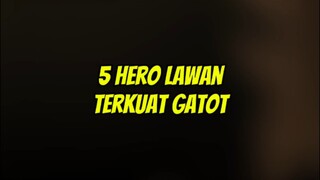 5 Hero lawan terkuat Gatot di EXPLANE !!#gatotmlbb #countergatot #lawanterkuatgatot #gatotvsyuzhong