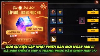 FREE FIRE | SỰ KIỆN PHIÊN BẢN MỚI NGÀY MAI CẬP NHẬT TẶNG QUÀ GÌ ? - GÀ RÁN CHO 5 ĐỒ VÀO SHOP HMT