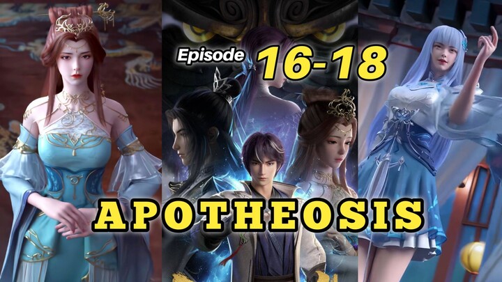Apotheosis [ Bai Lian Cheng Shen ] Episode 16- 18 Sub Indo
