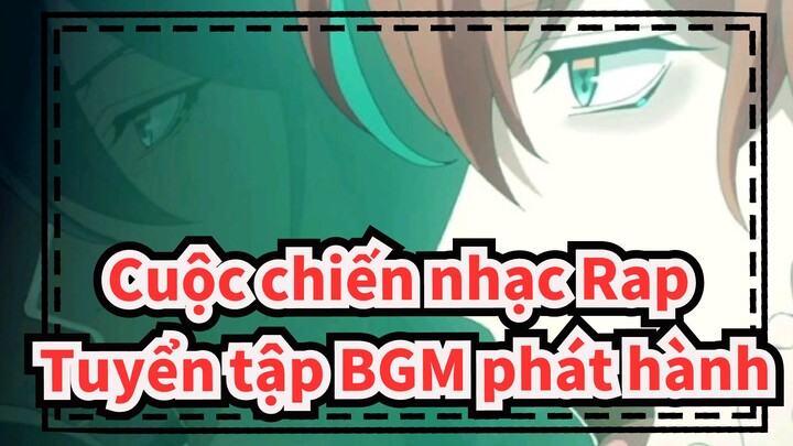 Cuộc chiến nhạc Rap| Tuyển tập BGM phát hành（Bản đầy đủ ）_E