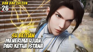 Ditantang Oleh Ketua Istana Untuk Menyelesaikan Ujian - Dan Dao Zhizun Episode 26