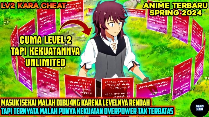 DIBU4NG KETIKA MASUK ISEKAI KARENA CUMA LEVEL 2 TAPI  OVERPOWER TAK TERBATAS - alur cerita anime