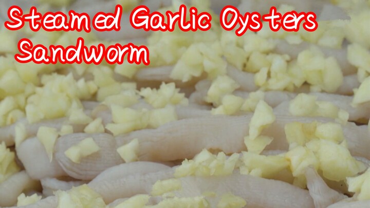 Steamed Garlic Oysters + Sandworm