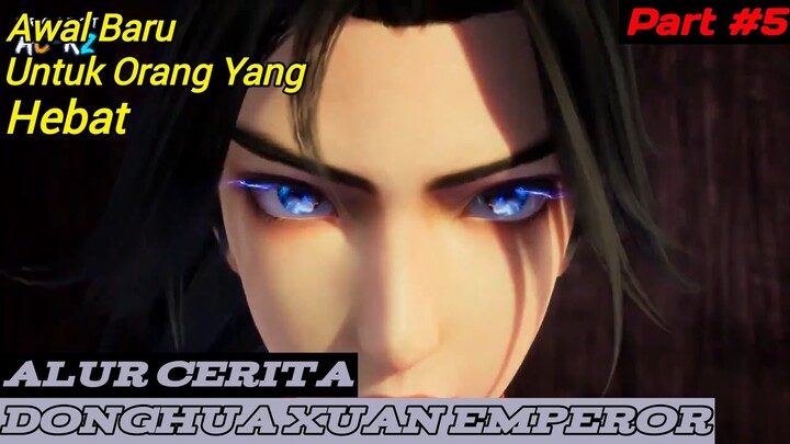 Awal Perjalanan Menjadi Pahlawan | Alur Cerita Donghua Xuan Emperor Part #5