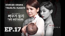 TWO MOTHERS KOREAN DRAMA TAGALOG DUBBED EPISODE 17
