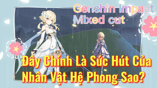 [Genshin, Cắt Ghép] Đây Chính Là Sức Hút Của Nhân Vật Hệ Phong Sao?