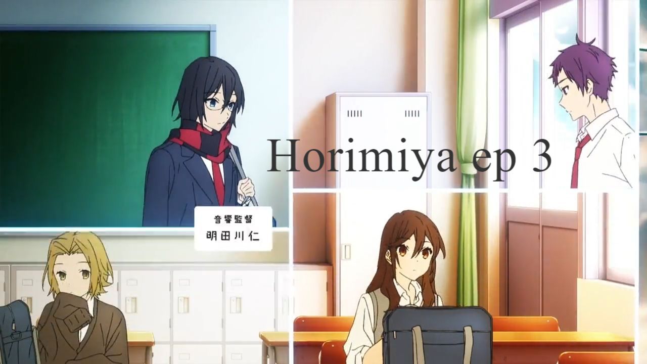 Horimiya – Ep. 3 – Xenodude's Scribbles