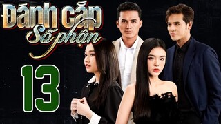 PHIM HOT | ĐÁNH CẮP SỐ PHẬN - TẬP 13 | PHIM BỘ VIỆT NAM HAY NHẤT 2024 | PHIM VIỆT NAM HOT NHẤT 2024