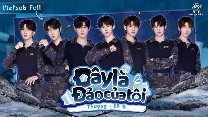 [Vietsub Full ] Bản chính《Đây Là Đảo Của Tôi》- EP8 THƯỢNG