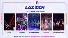 [Vietsub] LAZiCON Tập 07: Nhiệm vụ Position