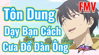 [Nhật Ký Của Tiên Vương] FMV | Tôn Dung Dạy Bạn Cách Cưa Đổ Đàn Ông