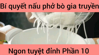 Bí quyết nấu phở bò gia truyền ngon tuyệt đỉnh phần 10