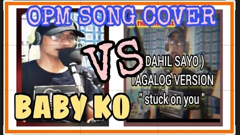 BABY KO vs DAHIL SAYO || OPM SONGS COVER by YER PANGAN