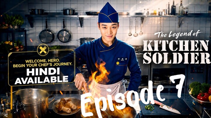 The Legend of Kitchen Soldier | Hindi Dubbed | Episode 7