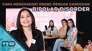 Cara Menghadapi Orang Dengan Bipolar Disorder - Kukira Kau Rumah