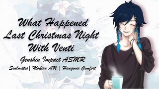 What Happened Last Christmas Night With Venti? [Genshin ASMR][Venti x Soulmate Listener][Modern AU]