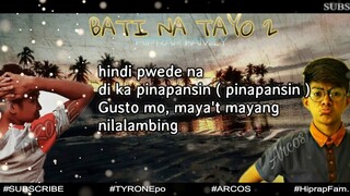 Hiprap Family - Bati na Tayo ( Part 2 )( Lyrics ) ( Tyrone|Arcos )