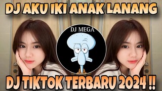 DJ AKU IKI ANAK LANANG || DJ TIKTOK TERBARU 2024 !!
