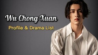 Profile & List of Wu Chong Xuan Dramas From 2019 to 2024