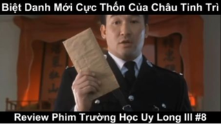 Biệt Danh mới cực Thốn của Châu Tinh trì - Review Phim trường học uy long lll Phần 8