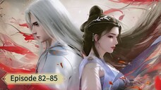 Renegade Immortal (Xian Ni) _ Episode 82–85 _ Eng Sub