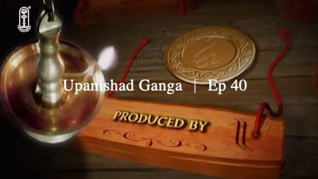 Upanishad Ganga ｜ Ep 40 - The Creation