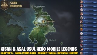ASAL USUL & KISAH HERO MOBILE LEGENDS CHAPTER 5 - CADIA RIVERLANDS | TEMPAT HERO ORIENTAL DAN NINJA