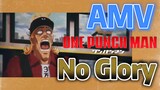 [One-Punch Man] AMV |  No Glory
