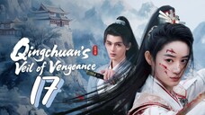 [Eng sub] Qingchuan's Veil of Vengeance Episode 17