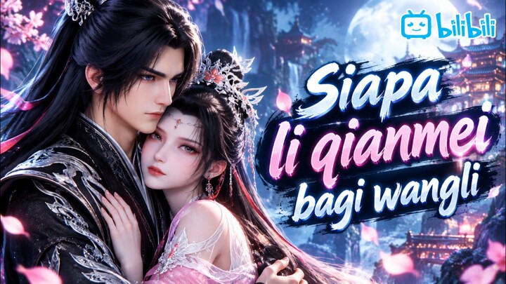 SIAPA LI QIANMEI BAGI WANGLIN | RENEGADE IMMORTAL