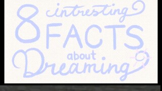 8 Facts about dreaming part 1