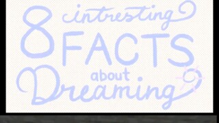 8 Facts about dreaming part 1