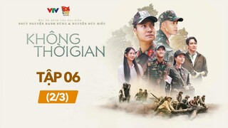 [FULL] Không Thời Gian tập 6 (2/3) | Phim Việt Nam hay nhất 2024