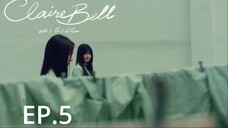 ClaireBell คลั่งรักนักโทษ EP.5 Uncut ver. Engsub