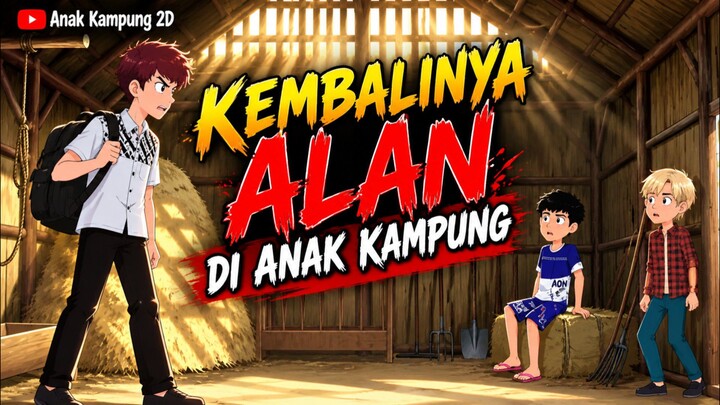 Kembalinya Alan Di Anak Kampung ( Animasi Lucu ) .