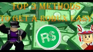 TOP 3 METHODS YOU CAN GET EASY ROBUX - 2019 - TO FUTURE?