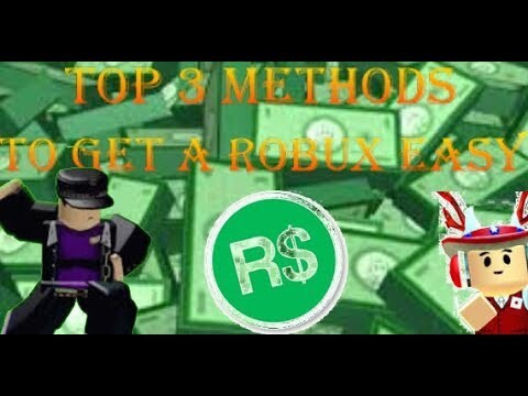 TOP 3 METHODS YOU CAN GET EASY ROBUX - 2019 - TO FUTURE?