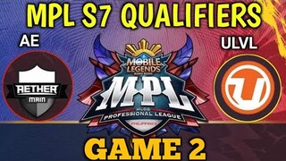 AE VS ULVL GAME 2 - MPL S7 QUALIFIERS