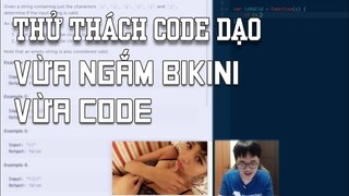 Thử Thách Code Dạo vừa ngắm bikini vừa Code - Bài 1 - Valid Parentheses