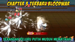 Bloodwar Chapter 3 Serangan Peluru Putih Musuh Yang Mematikan Tapi Bisa di Antisipasi