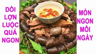 CÁCH LÀM MÓN DỒI LỢN HEO LUỘC ĐƠN GIẢN - MÓN NGON MỖI NGÀY - MONNGONTV